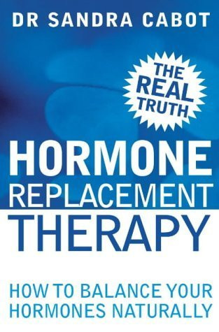 Sandra Cabot / Hormone Replacement Therapy : How to Balance Your Hormones Naturally