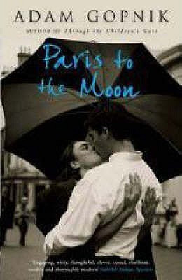 Adam Gopnik / Paris to the Moon