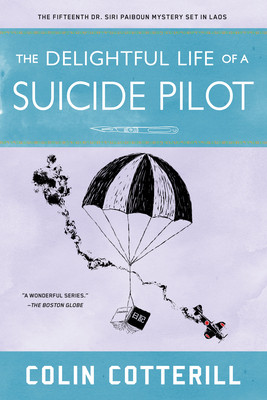 Colin Cotterill / The Delightful Life of a Suicide Pilot