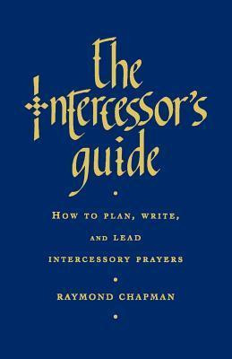 Raymond Chapman / The Intercessor's Guide