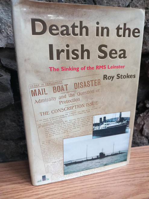 Roy Stokes - Death in the Irish Sea  : The Sinking of the RMS Leinster - HB