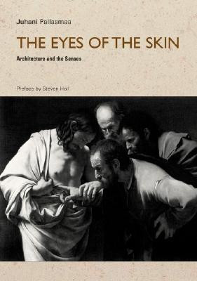 Juhani Pallasmaa / The Eyes of the Skin -  Architecture and the Senses (Large Paperback)