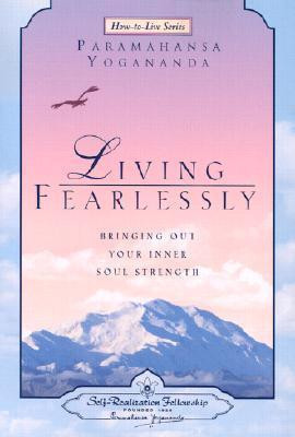 Paramahansa Yogananda / Living Fearlessly