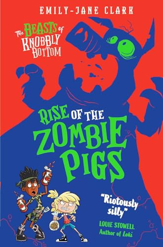 Emily-Jane Clark / The Beasts of Knobbly Bottom: Rise of the Zombie Pigs