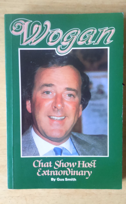 Smith, Gus - 'Terry Wogan, Chat Show Host Extraordinary' - Biography 1986