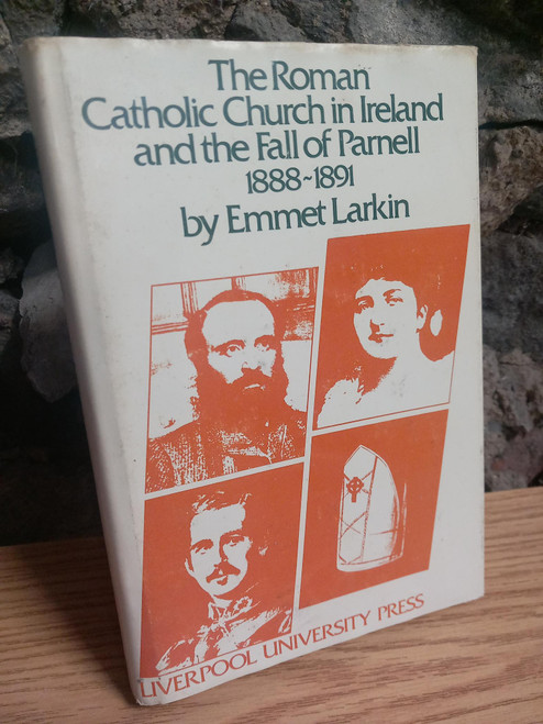 Emmet Larkin - The Roman Catholic Church in Ireland and the Fall of Parnell - 1888-1891  HB - 1979