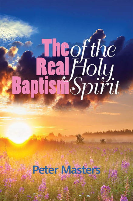 Peter Masters / The Real Baptism of the Holy Spirit (Large Paperback)