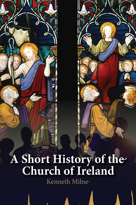 Kenneth Milne / A Short History of the Church of Ireland (Large Paperback)