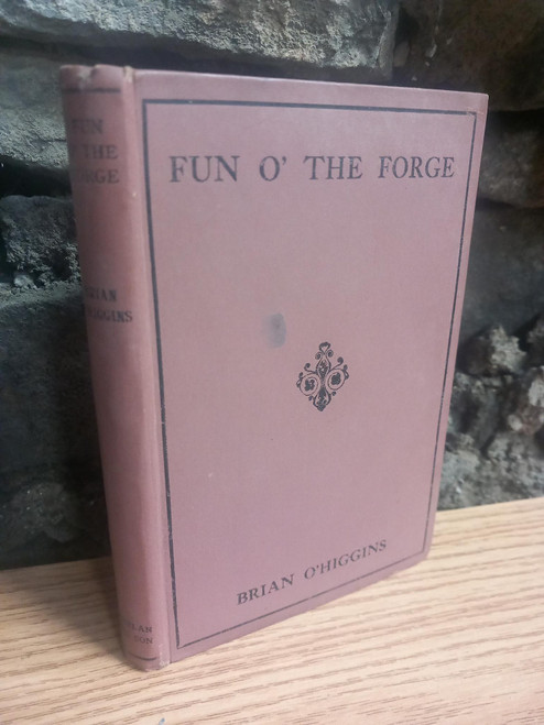 Brian O'Higgins - Fun O' The Forge - HB - Short Stories - 1917