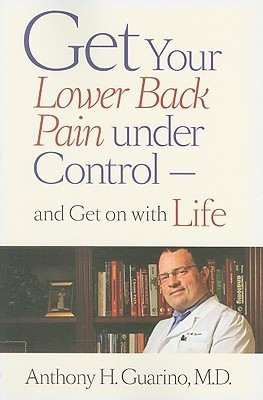 Anthony H. Guarino MD / Get Your Lower Back Pain under Control (Large Paperback)
