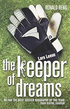 Ronald Reng / The Keeper of Dreams