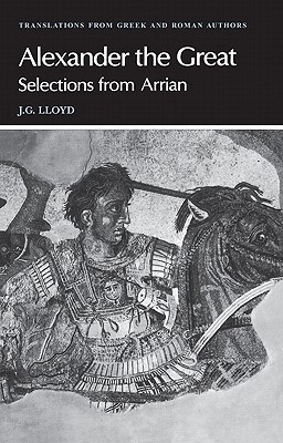 J.G Lloyd - Selections from Arrian : Alexander the Great (Large Paperback)