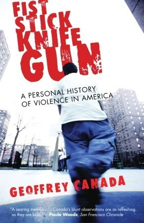 Geoffrey Canada / Fist Stick Knife Gun (Hardback)