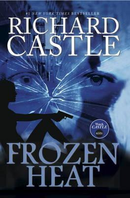 Richard Castle / Frozen Heat (Hardback)