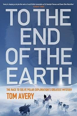 Tom Avery / To the End of the Earth (Hardback)