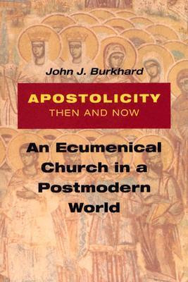 John J. Burkhard / Apostolicity Then and Now (Large Paperback)