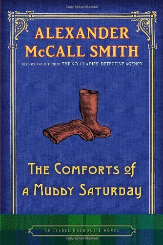 Alexander McCall Smith / The Comforts of a Muddy Saturday (Hardback)