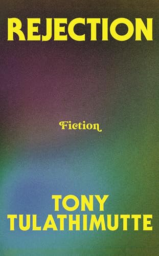 Tony Tulathimutte / Rejection (Hardback)