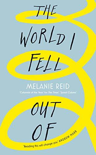 Melanie Reid / The World I Fell Out Of (Hardback)