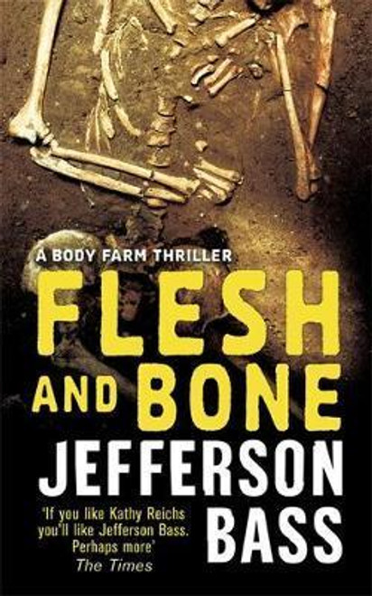 Jefferson Bass / Flesh and Bone: A Body Farm Thriller