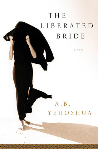 A.B. Yehoshua / The Liberated Bride (Hardback)