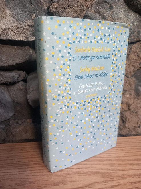 Somhairle MacGill Eoin / Sorley MacLean - Ó Choille gu Bearradh ( From Wood To Ridge ) : Collected Poems in Gaelic & English - HB