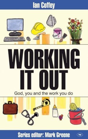 Ian Coffey / Working It Out -  God, You And The Work You Do (Large Paperback)