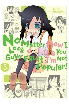 Nico Tanigawa / No Matter How I Look at It, It's You Guys' Fault I'm Not Popular!, Vol. 3