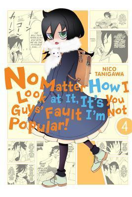 Nico Tanigawa / No Matter How I Look at It, It's You Guys' Fault I'm Not Popular!, Vol. 4