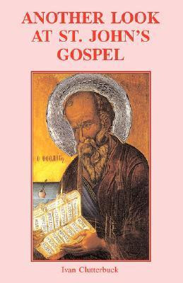 Ivan Clutterbuck / Another Look at St John's Gospel (Large Paperback)