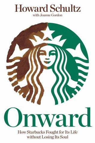 Howard Schultz / Onward  - How Starbucks Fought for Its Life without Losing Its Soul (Large Paperback)