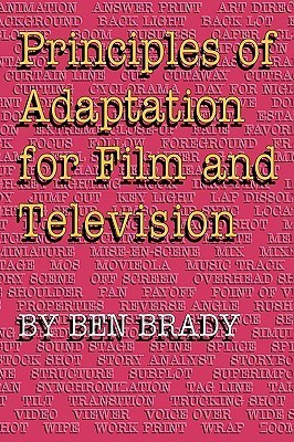 Ben Brady / Principles of Adaptation for Film and Television (Large Paperback)