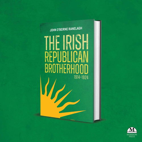 John O'Beirne Ranelagh - The Irish Republican Brotherhood 1914-1924 - PB  ( June 2024 )