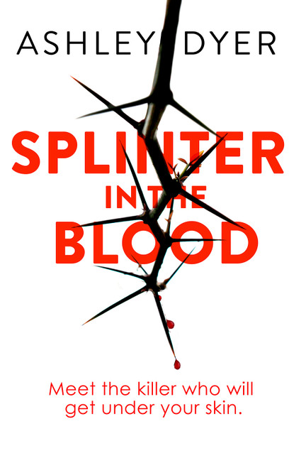 Ashley Dyer / Splinter in the Blood (Hardback)