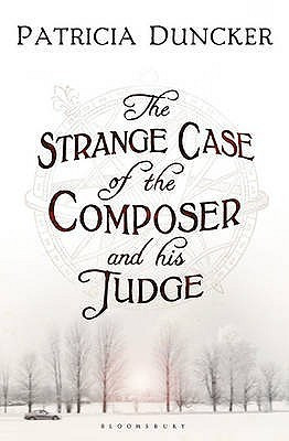 Patricia Duncker / The Strange Case of the Composer and His Judge (Hardback)