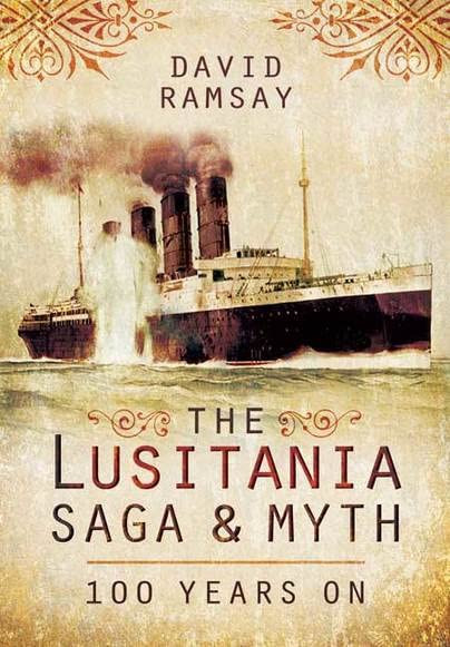 David Ramsay / The Lusitania: Saga & Myth: 100 Years On (Hardback)