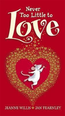 Jeanne Willis / Never Too Little to Love (Hardback)