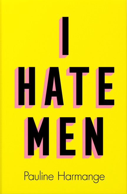 Pauline Harmange / I Hate Men (Hardback)