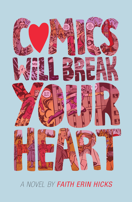 Faith Erin Hicks / Comics Will Break Your Heart (Hardback)