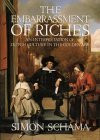 Simon Schama / The Embarrassment of Riches: An Interpretation of Dutch Culture in the Golden Age (Coffee Table Book)