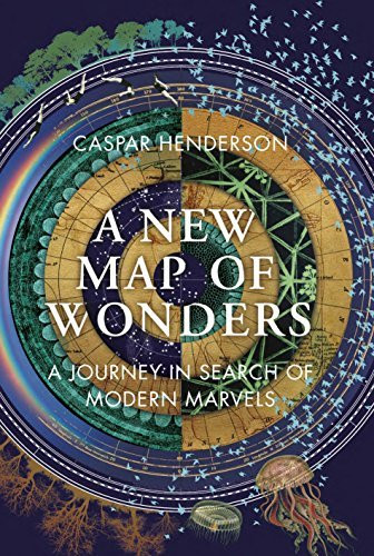 Caspar Henderson / A New Map of Wonders (Hardback)