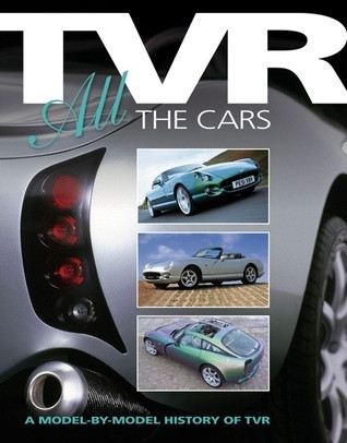 Iain Ayre / TVR: All the Cars A Model-by-Model History of TVR (Coffee Table Book)