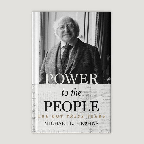Michael D. Higgins - Power to the People : Essays : The Hot Press Years -  HB  SIGNED
