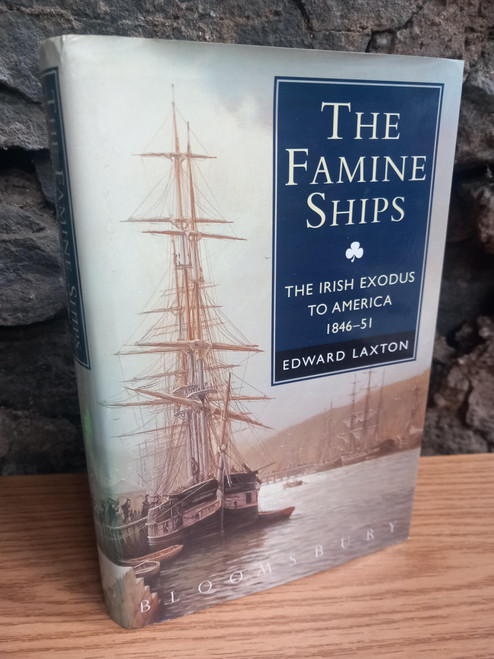 Edward Laxton - The Famine Ships : Irish Exodus to America, 1846-51 - HB