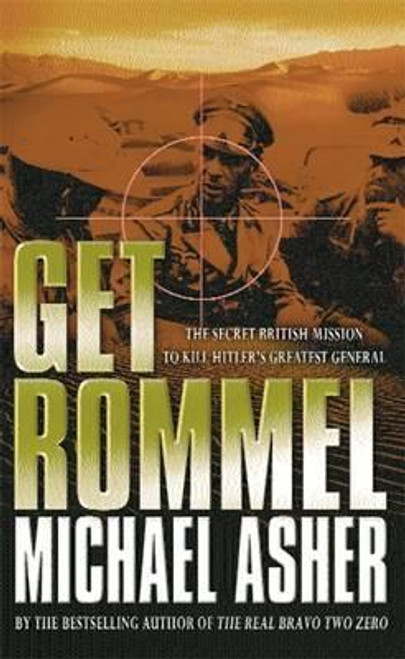 Michael Asher / Get Rommel: The Secret British Mission to Kill Hitler's Greatest General