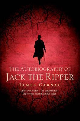 James Carnac / The Autobiography of Jack the Ripper (Hardback)