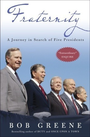 Bob Greene / Fraternity - A Journey in Search of Five Presidents (Large Paperback)