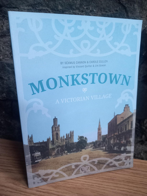 Séamus Cannon & Carole Cullen - Monkstown  : A Victorian Village - PB - Dublin Local History