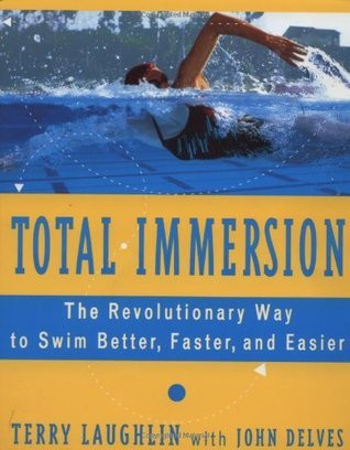 Terry Laughlin / Total Immersion: The Revolutionary Way to Swim Better, Faster, and Easier (Coffee Table Book)