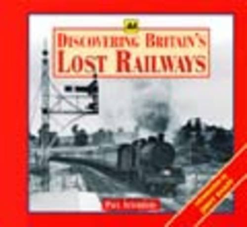 Paul Atterbury / Discovering Britain's Lost Railways (Coffee Table Book)